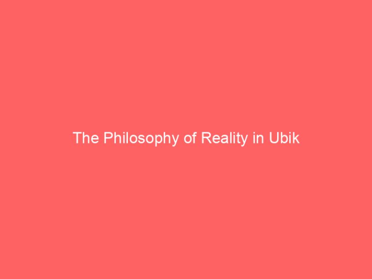 The Philosophy of Reality in Ubik