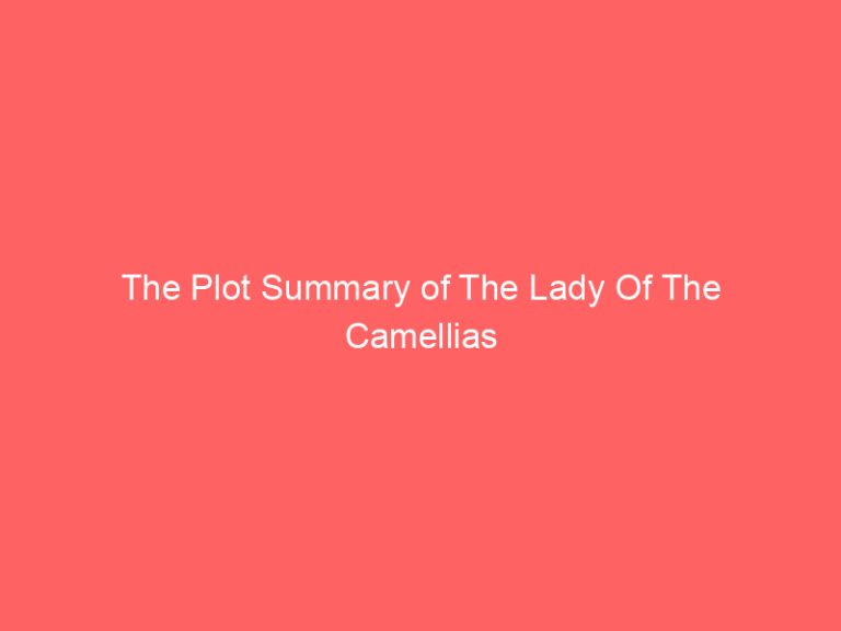 The Plot Summary of The Lady Of The Camellias