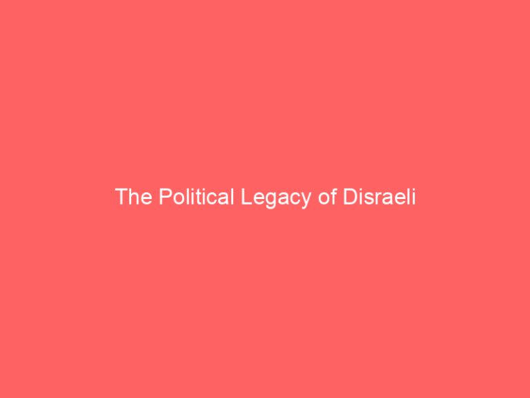 The Political Legacy of Disraeli