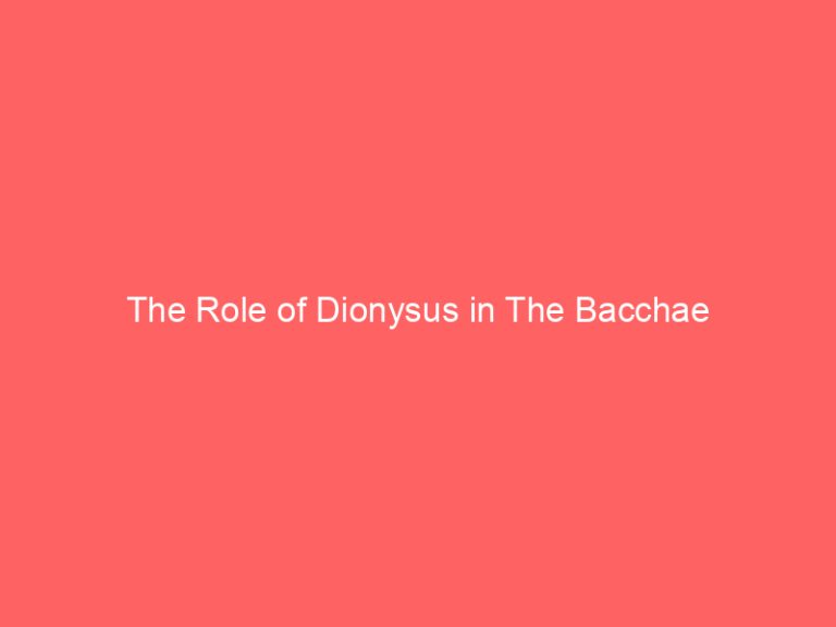 The Role of Dionysus in The Bacchae