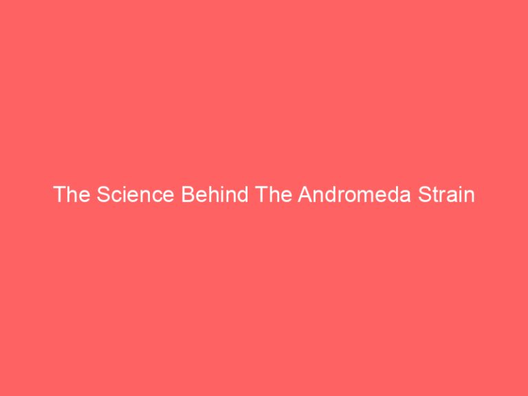 The Science Behind The Andromeda Strain