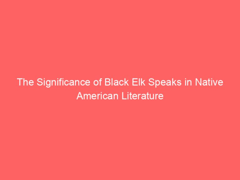 The Significance of Black Elk Speaks in Native American Literature