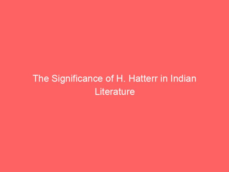 The Significance of H. Hatterr in Indian Literature