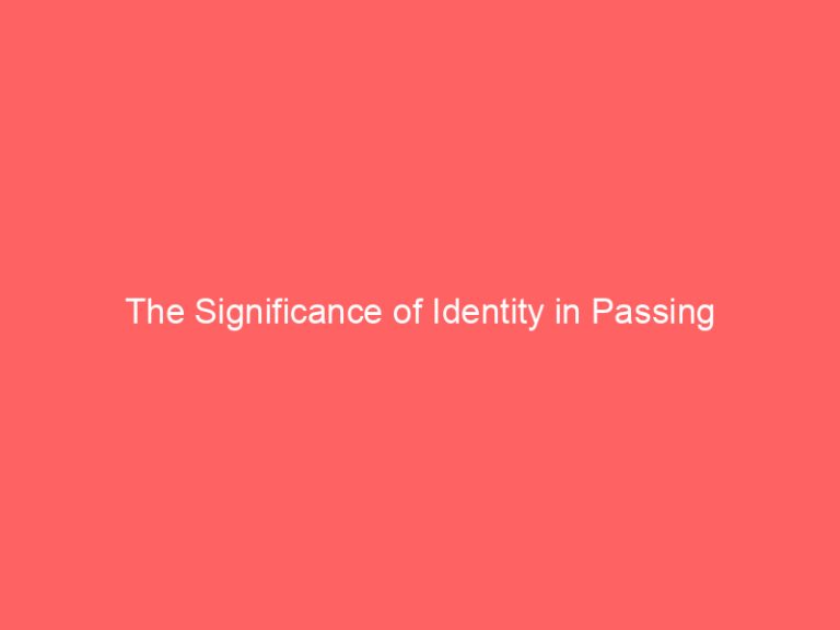 The Significance of Identity in Passing