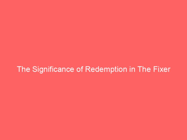 The Significance of Redemption in The Fixer