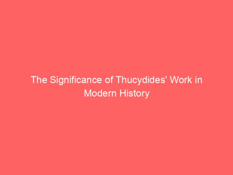 The Significance of Thucydides’ Work in Modern History