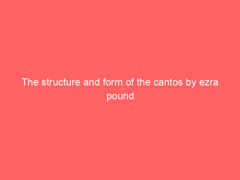 The structure and form of the cantos by ezra pound