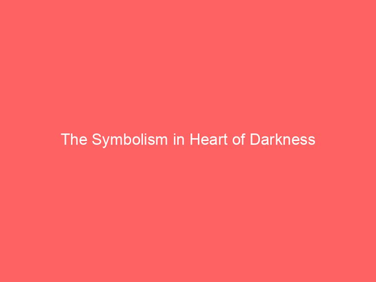 The Symbolism in Heart of Darkness