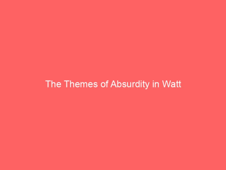 The Themes of Absurdity in Watt