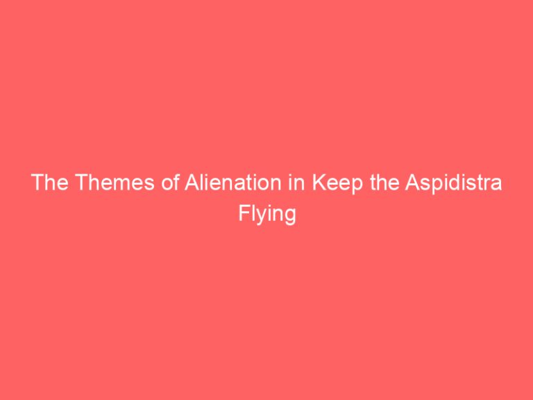 The Themes of Alienation in Keep the Aspidistra Flying