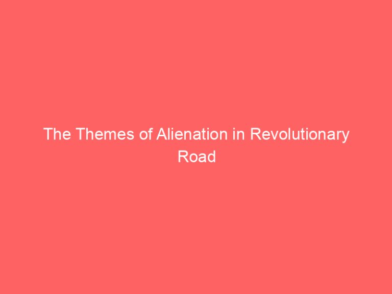 The Themes of Alienation in Revolutionary Road