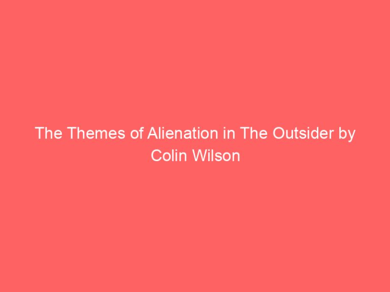 The Themes of Alienation in The Outsider by Colin Wilson