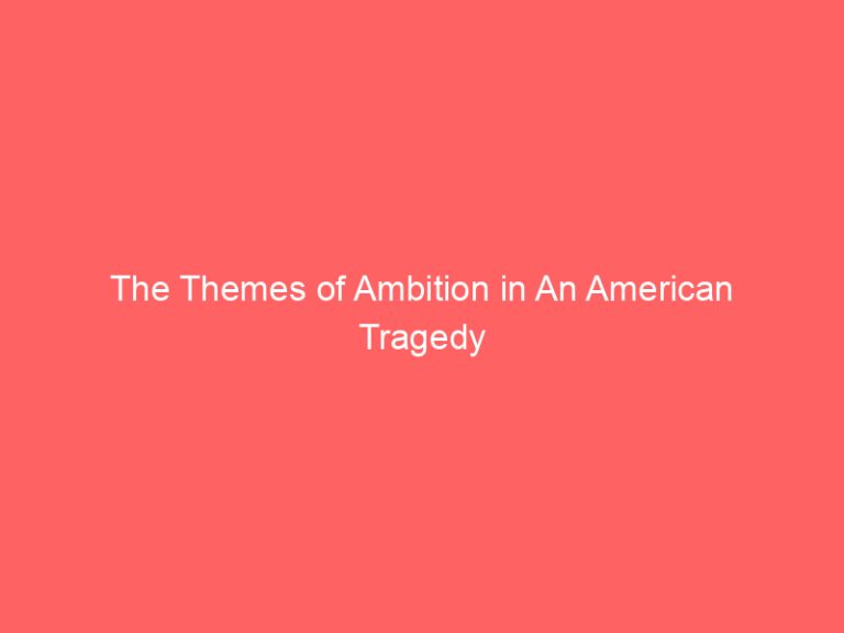 The Themes of Ambition in An American Tragedy