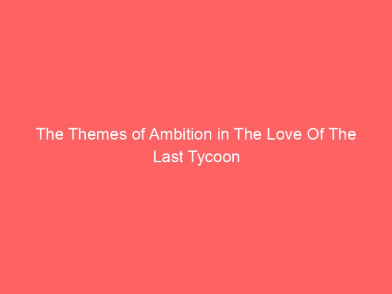 The Themes of Ambition in The Love Of The Last Tycoon