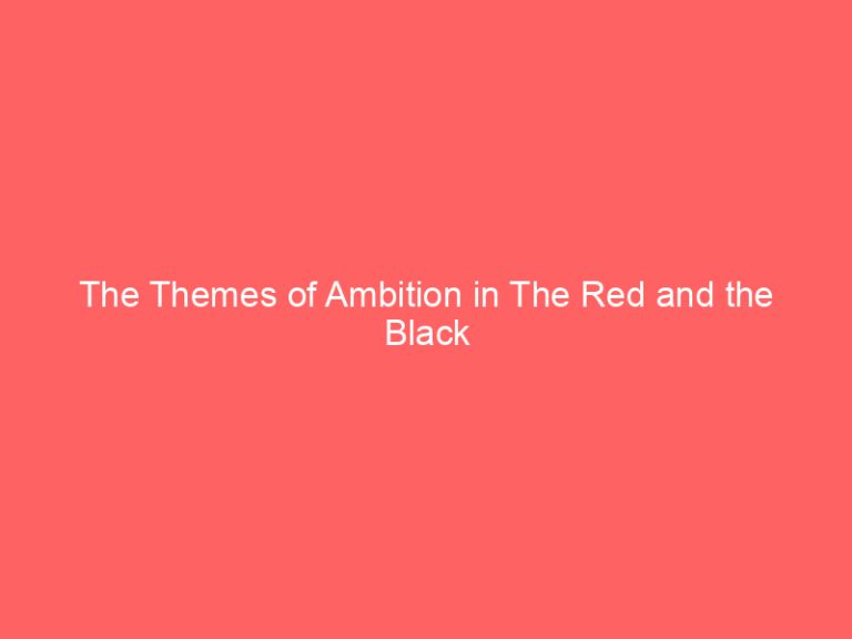 The Themes of Ambition in The Red and the Black