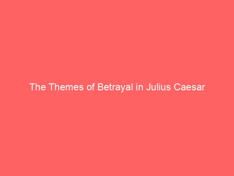 The Themes of Betrayal in Julius Caesar