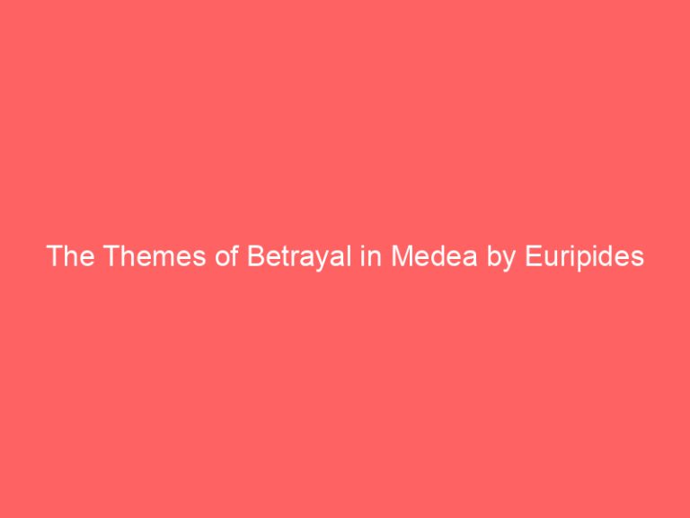 The Themes of Betrayal in Medea by Euripides