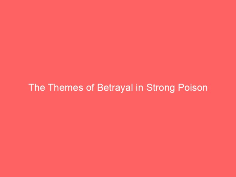 The Themes of Betrayal in Strong Poison