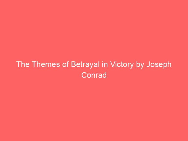 The Themes of Betrayal in Victory by Joseph Conrad