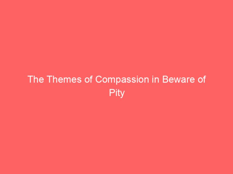 The Themes of Compassion in Beware of Pity