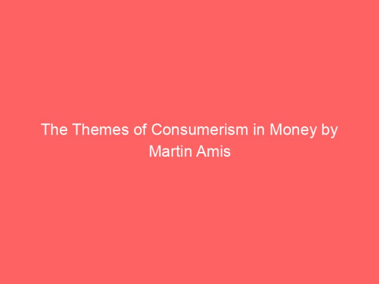 The Themes of Consumerism in Money by Martin Amis