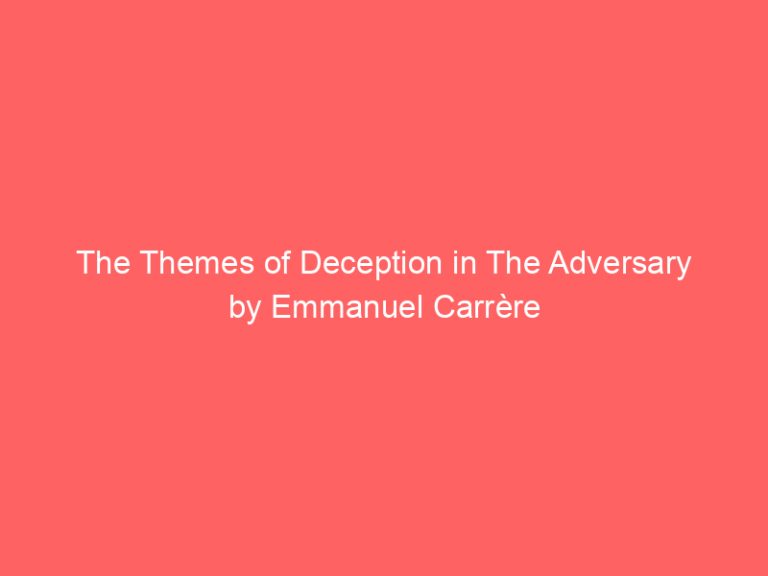 The Themes of Deception in The Adversary by Emmanuel Carrère