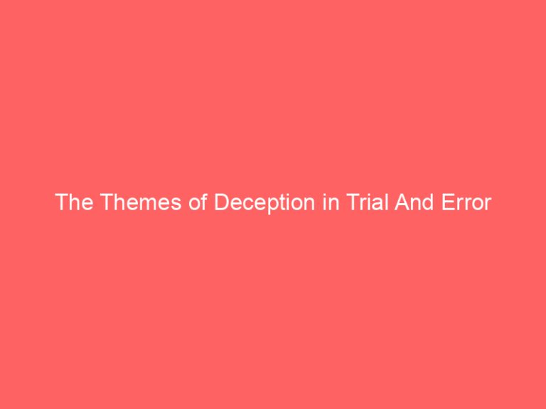 The Themes of Deception in Trial And Error