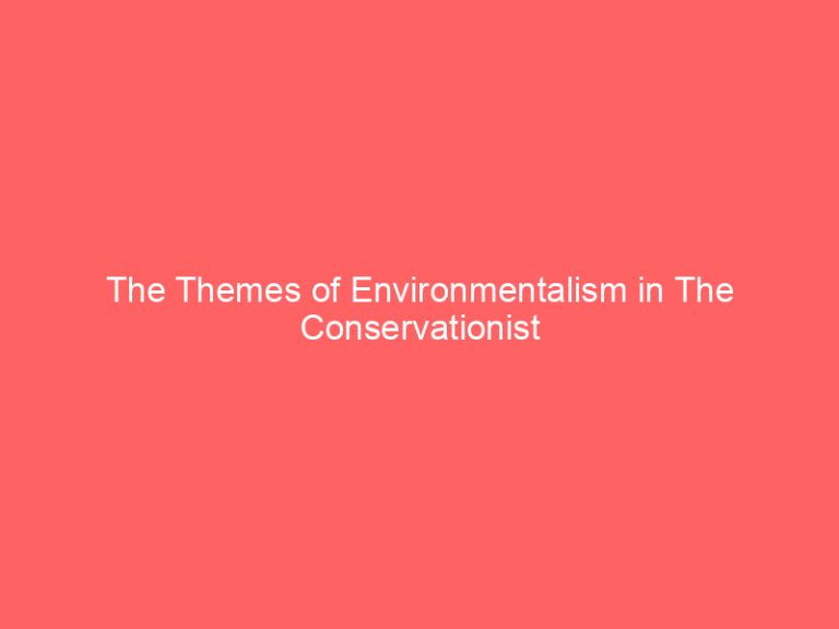 The Themes of Environmentalism in The Conservationist