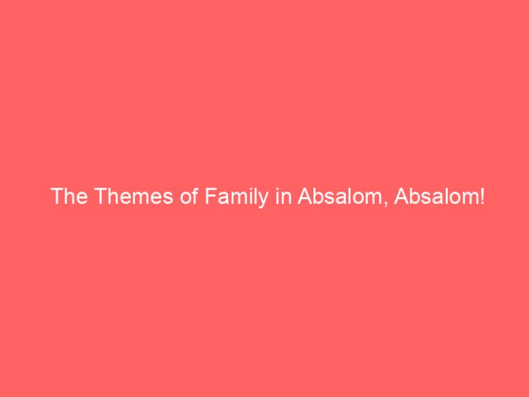 The Themes of Family in Absalom, Absalom!