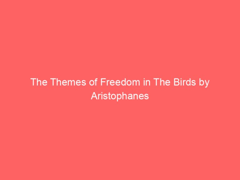 The Themes of Freedom in The Birds by Aristophanes