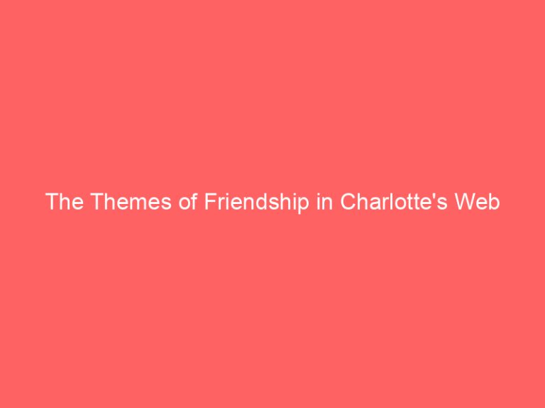 The Themes of Friendship in Charlotte’s Web