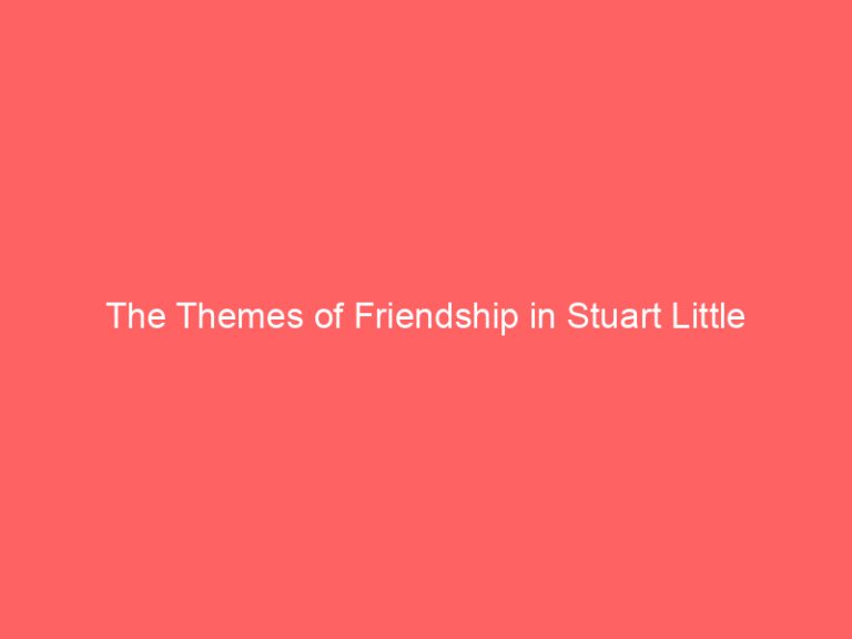 The Themes of Friendship in Stuart Little