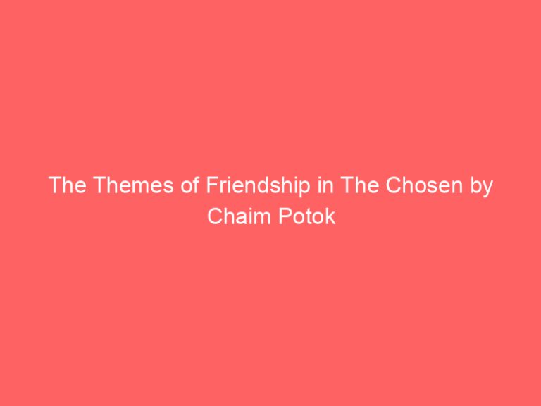 The Themes of Friendship in The Chosen by Chaim Potok