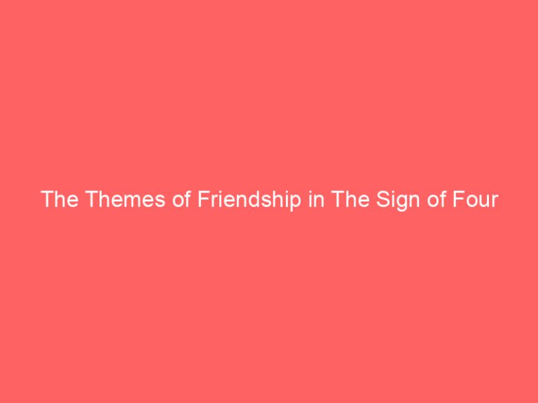 The Themes of Friendship in The Sign of Four