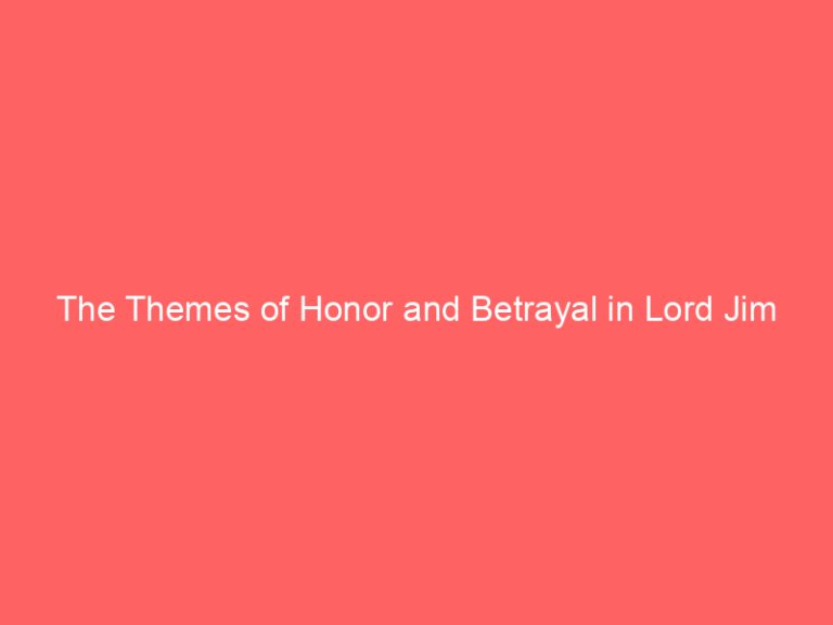 The Themes of Honor and Betrayal in Lord Jim