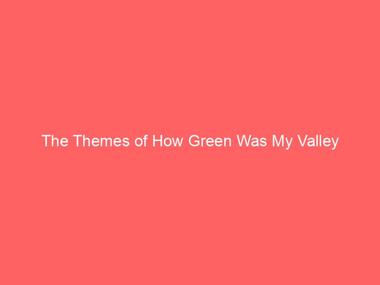The Themes of How Green Was My Valley