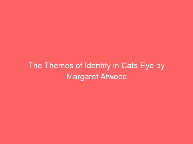 The Themes of Identity in Cats Eye by Margaret Atwood