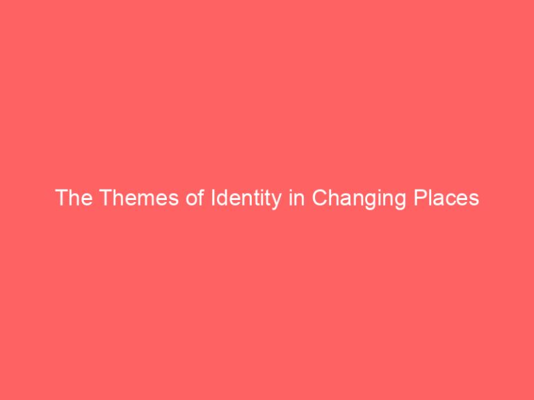 The Themes of Identity in Changing Places