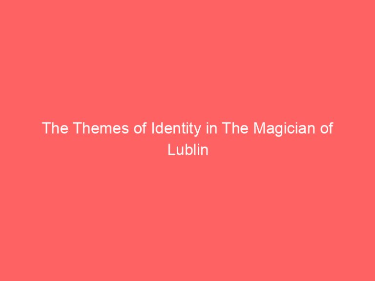 The Themes of Identity in The Magician of Lublin
