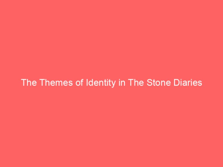 The Themes of Identity in The Stone Diaries