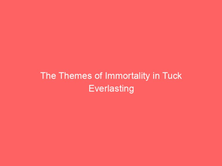 The Themes of Immortality in Tuck Everlasting