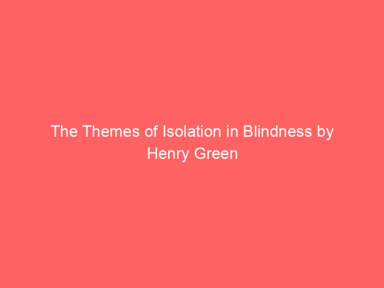 The Themes of Isolation in Blindness by Henry Green
