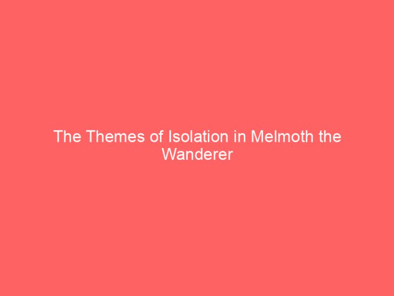 The Themes of Isolation in Melmoth the Wanderer
