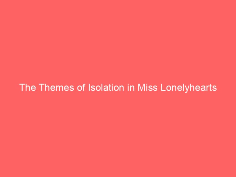 The Themes of Isolation in Miss Lonelyhearts