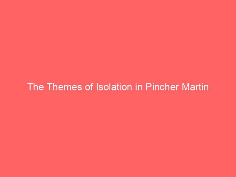 The Themes of Isolation in Pincher Martin