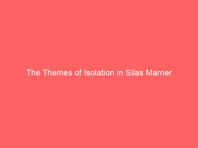 The Themes of Isolation in Silas Marner