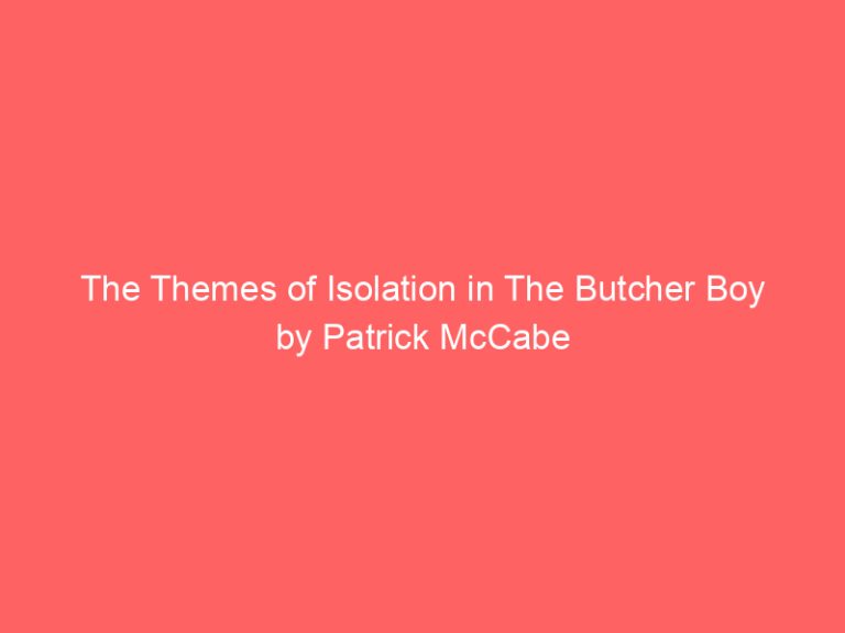 The Themes of Isolation in The Butcher Boy by Patrick McCabe
