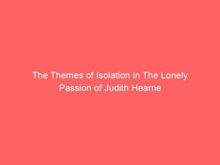 The Themes of Isolation in The Lonely Passion of Judith Hearne
