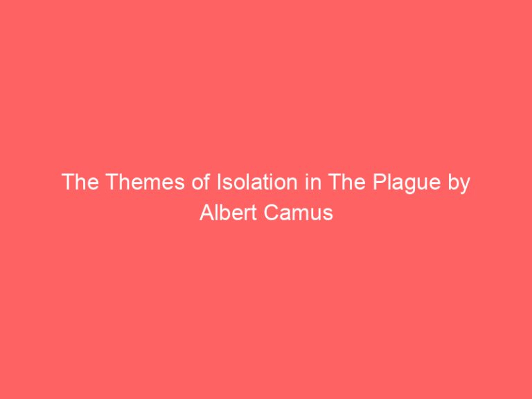 The Themes of Isolation in The Plague by Albert Camus