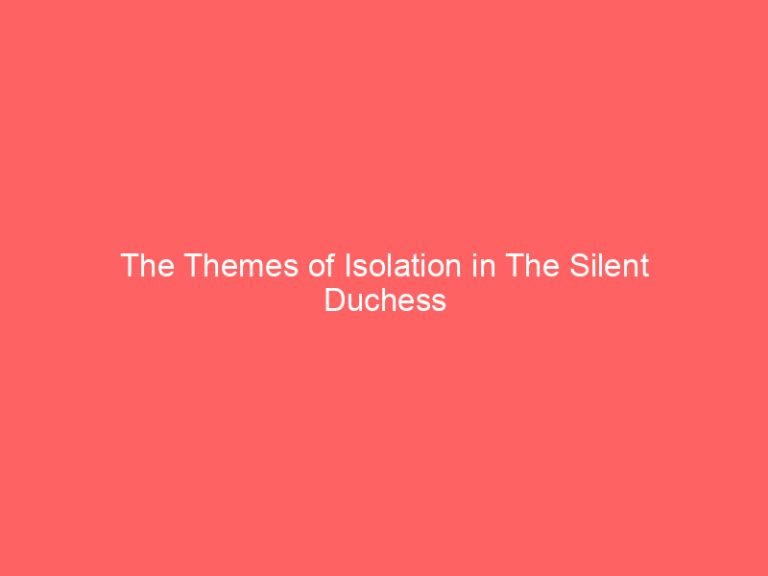 The Themes of Isolation in The Silent Duchess